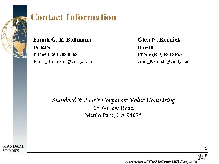 Contact Information Frank G. E. Bollmann Glen N. Kernick Director Phone (650) 688 8668