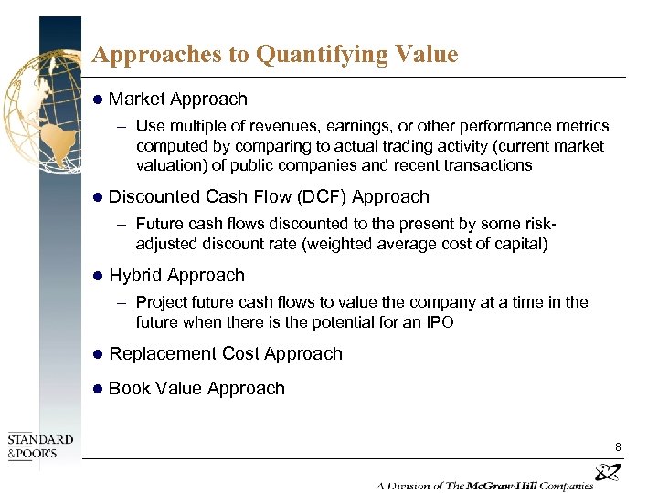 Approaches to Quantifying Value l Market Approach – Use multiple of revenues, earnings, or