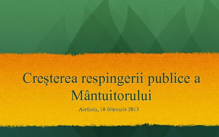 Creșterea respingerii publice a Mântuitorului Aletheia, 10 februarie 2013 