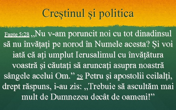 Creștinul și politica Fapte 5: 28 „Nu v-am poruncit noi cu tot dinadinsul să