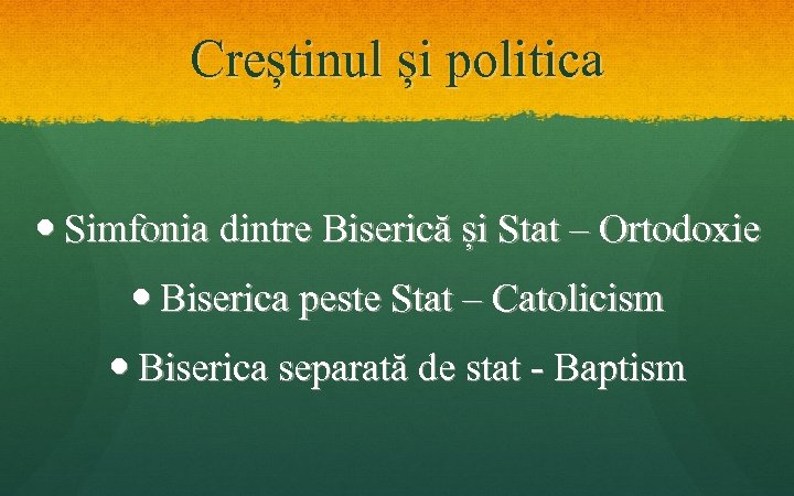Creștinul și politica Simfonia dintre Biserică și Stat – Ortodoxie Biserica peste Stat –