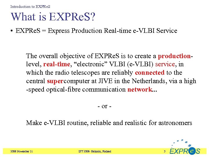 Introduction to EXPRe. S What is EXPRe. S? • EXPRe. S = Express Production