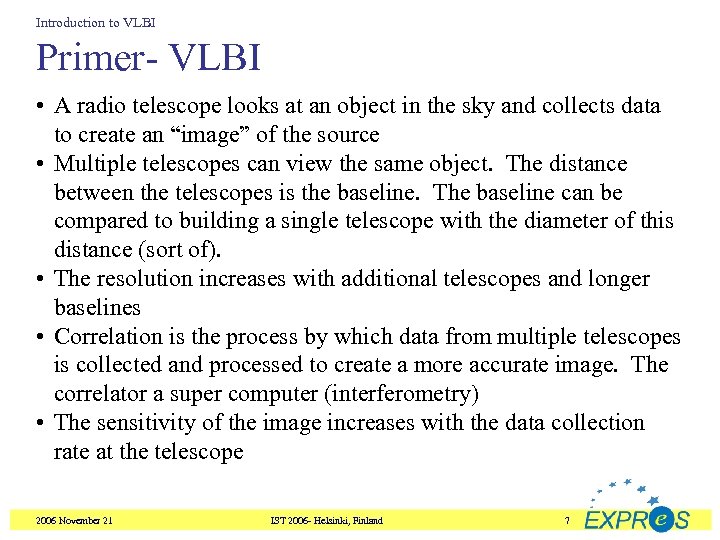 Introduction to VLBI Primer- VLBI • A radio telescope looks at an object in