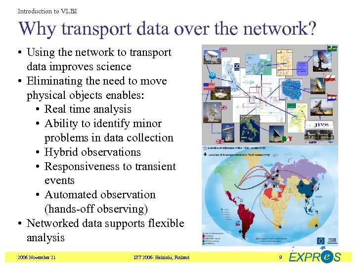 Introduction to VLBI Why transport data over the network? • Using the network to