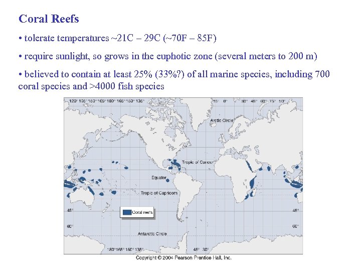 Coral Reefs • tolerate temperatures ~21 C – 29 C (~70 F – 85