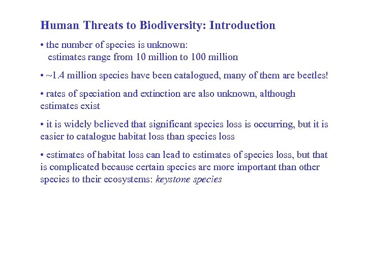 Human Threats to Biodiversity: Introduction • the number of species is unknown: estimates range