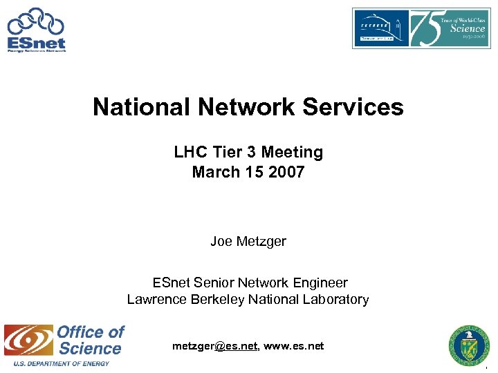 National Network Services LHC Tier 3 Meeting March 15 2007 Joe Metzger ESnet Senior