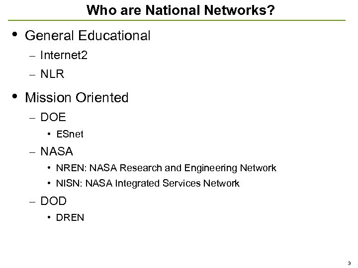 Who are National Networks? • General Educational – Internet 2 – NLR • Mission