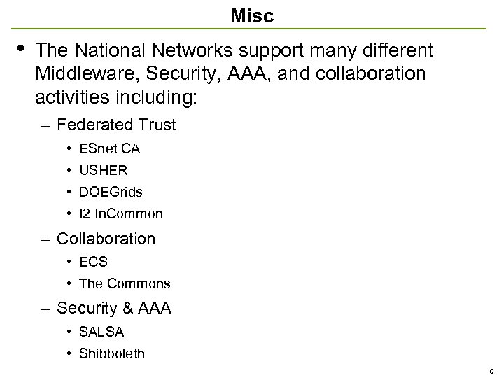 Misc • The National Networks support many different Middleware, Security, AAA, and collaboration activities