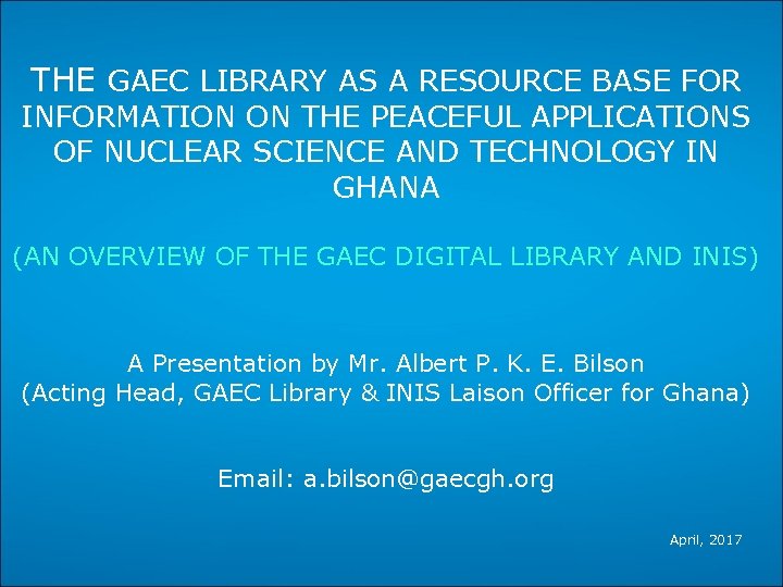 THE GAEC LIBRARY AS A RESOURCE BASE FOR INFORMATION ON THE PEACEFUL APPLICATIONS OF