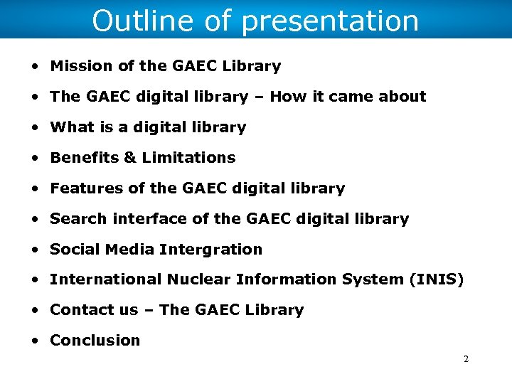 Outline of presentation • Mission of the GAEC Library • The GAEC digital library