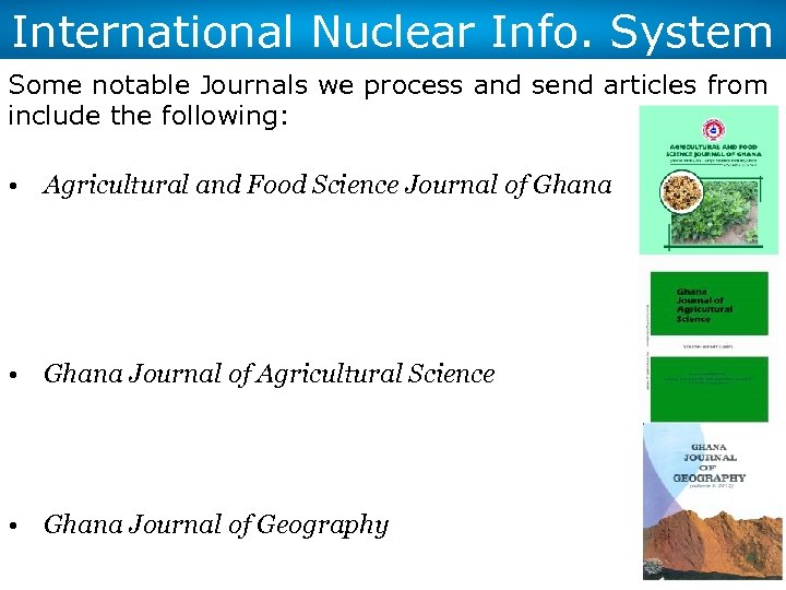International Nuclear Info. System Some notable Journals we process and send articles from include