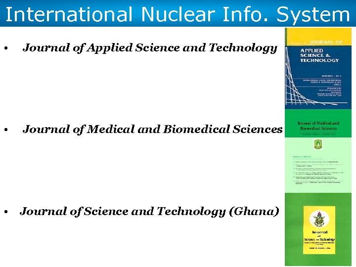 International Nuclear Info. System • Journal of Applied Science and Technology • Journal of