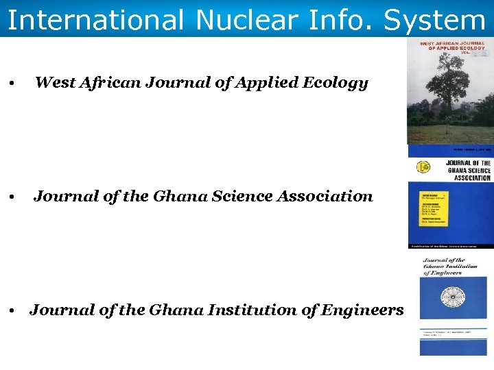 International Nuclear Info. System • West African Journal of Applied Ecology • Journal of