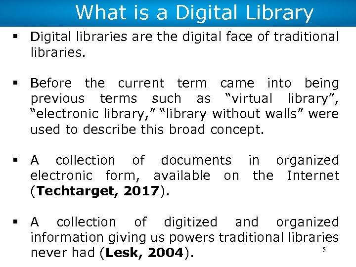 § What is a Digital Library Digital libraries are the digital face of traditional