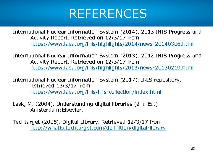 REFERENCES International Nuclear Information System (2014). 2013 INIS Progress and Activity Report. Retrieved on