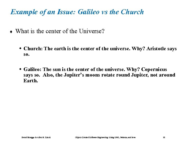 Example of an Issue: Galileo vs the Church ¨ What is the center of