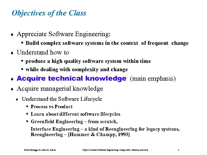 Objectives of the Class ¨ Appreciate Software Engineering: w Build complex software systems in