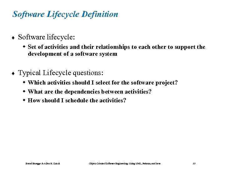Software Lifecycle Definition ¨ Software lifecycle: w Set of activities and their relationships to