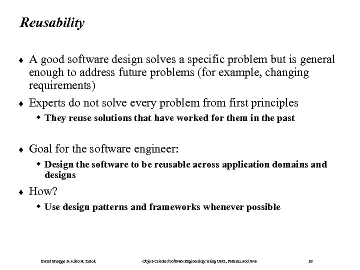 Reusability ¨ ¨ A good software design solves a specific problem but is general