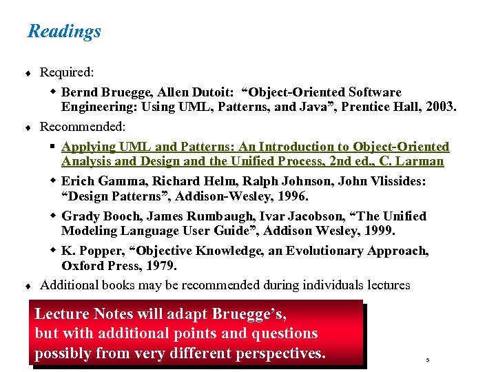 Readings ¨ ¨ ¨ Required: w Bernd Bruegge, Allen Dutoit: “Object-Oriented Software Engineering: Using