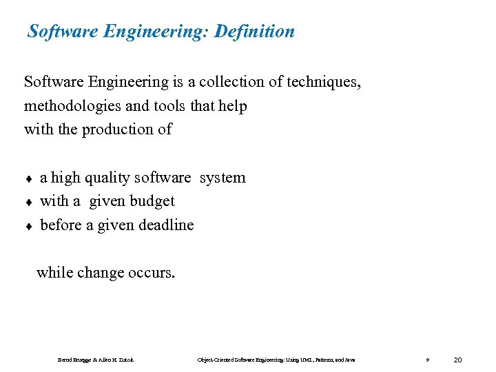 Software Engineering: Definition Software Engineering is a collection of techniques, methodologies and tools that