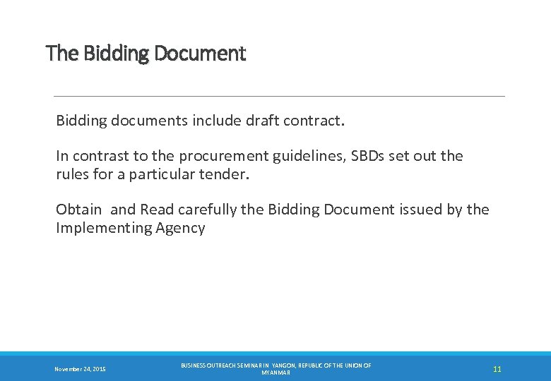 The Bidding Document Bidding documents include draft contract. In contrast to the procurement guidelines,