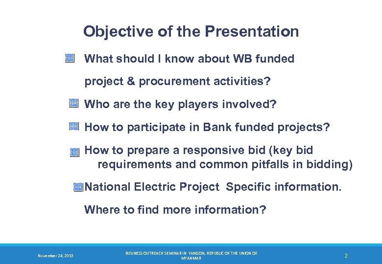 Objective of the Presentation What should I know about WB funded project & procurement