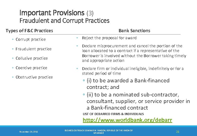 Important Provisions (3) Fraudulent and Corrupt Practices Types of F&C Practices ◦ Corrupt practice