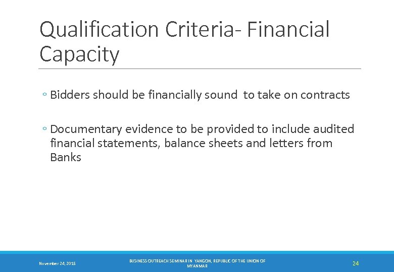 Qualification Criteria- Financial Capacity ◦ Bidders should be financially sound to take on contracts