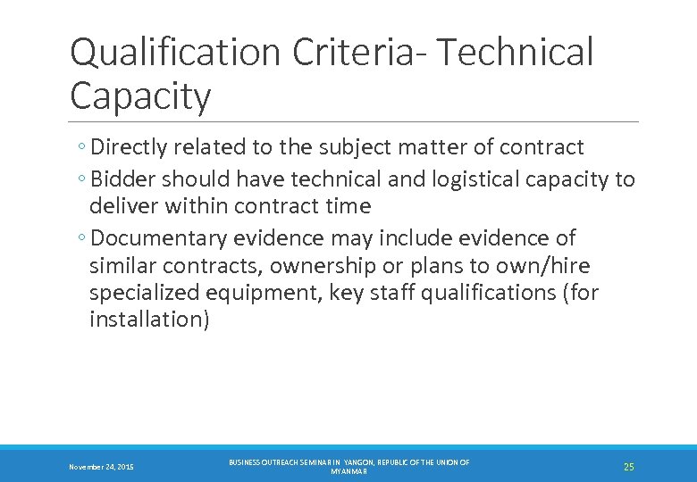 Qualification Criteria- Technical Capacity ◦ Directly related to the subject matter of contract ◦