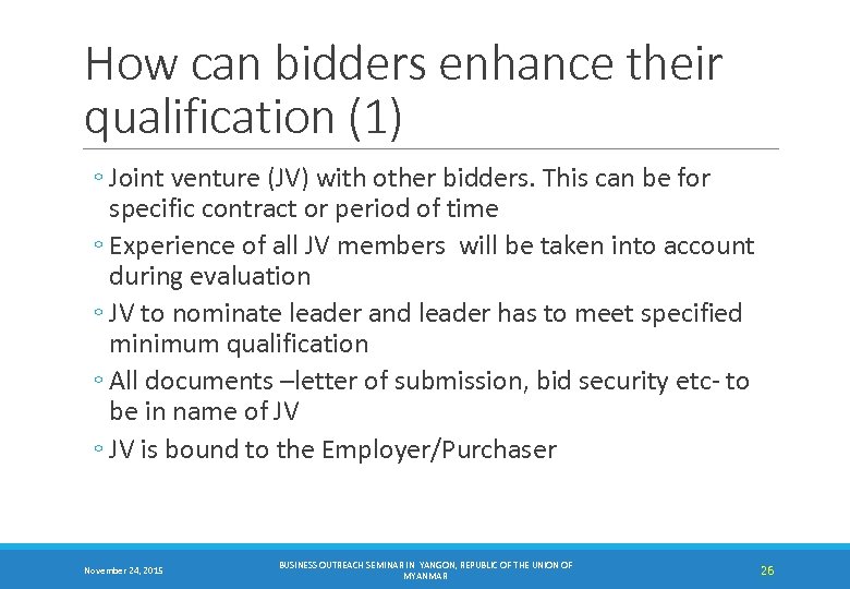 How can bidders enhance their qualification (1) ◦ Joint venture (JV) with other bidders.