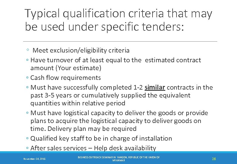 Typical qualification criteria that may be used under specific tenders: ◦ Meet exclusion/eligibility criteria