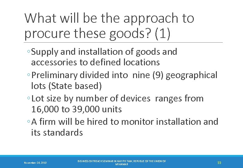 What will be the approach to procure these goods? (1) ◦ Supply and installation