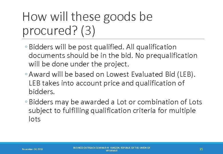 How will these goods be procured? (3) ◦ Bidders will be post qualified. All