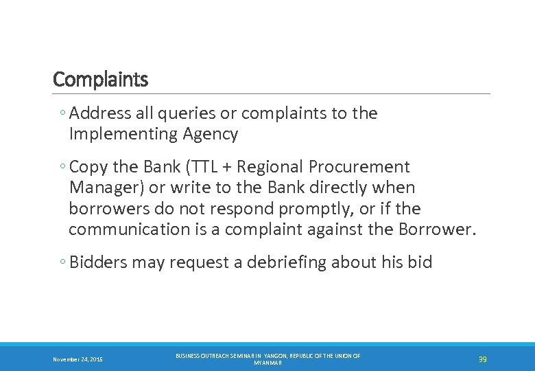 Complaints ◦ Address all queries or complaints to the Implementing Agency ◦ Copy the