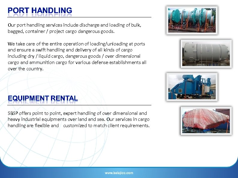 Our port handling services include discharge and loading of bulk, bagged, container / project