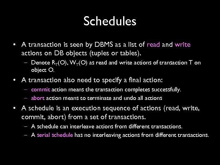 Schedules • A transaction is seen by DBMS as a list of read and