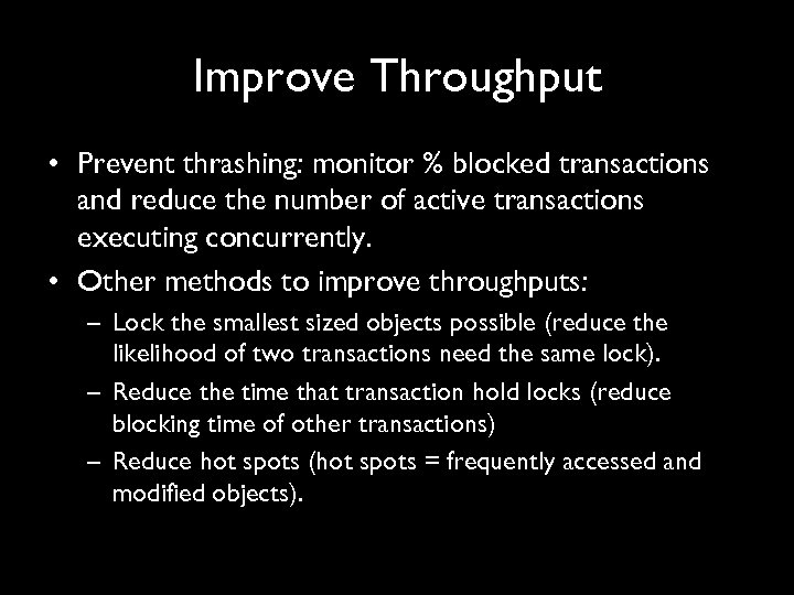Improve Throughput • Prevent thrashing: monitor % blocked transactions and reduce the number of