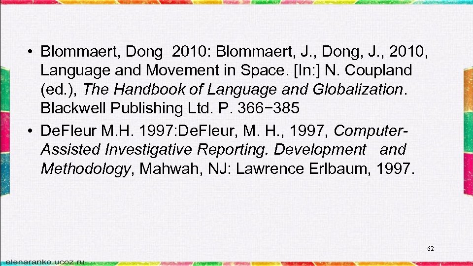  • Blommaert, Dong 2010: Blommaert, J. , Dong, J. , 2010, Language and