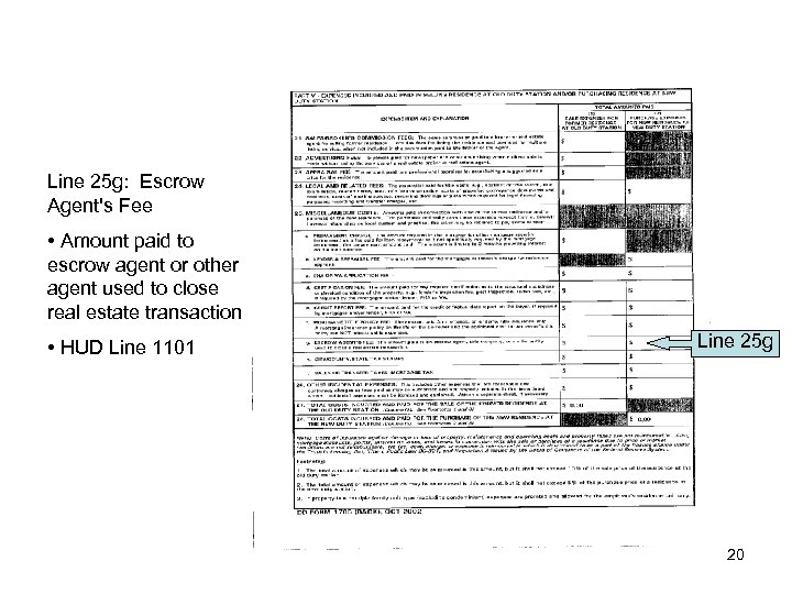 Line 25 g: Escrow Agent's Fee • Amount paid to escrow agent or other