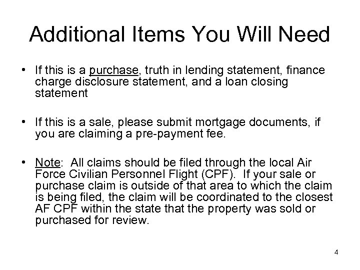 Additional Items You Will Need • If this is a purchase, truth in lending