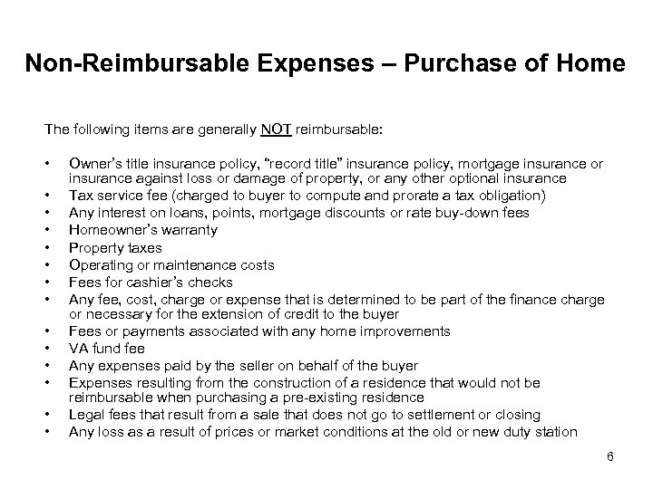 Non-Reimbursable Expenses – Purchase of Home The following items are generally NOT reimbursable: •