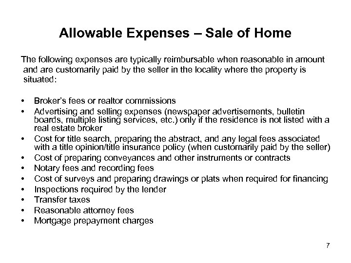 Allowable Expenses – Sale of Home The following expenses are typically reimbursable when reasonable