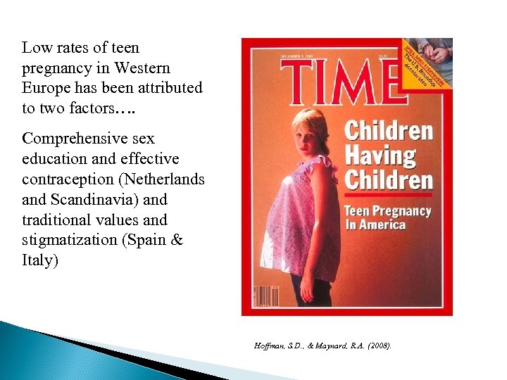 Low rates of teen pregnancy in Western Europe has been attributed to two factors….