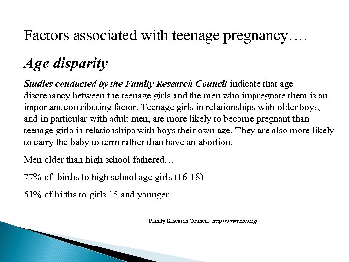 Factors associated with teenage pregnancy…. Age disparity Studies conducted by the Family Research Council