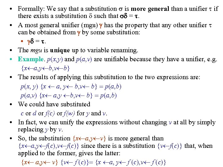  • Formally: We say that a substitution is more general than a unifier