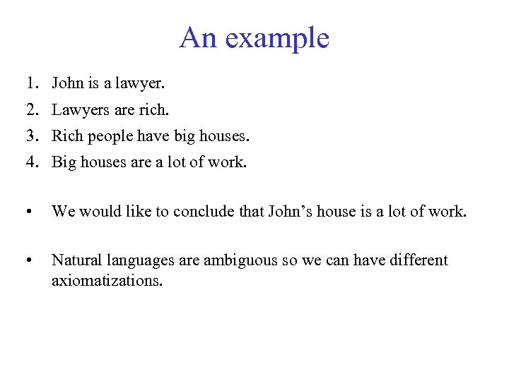 An example 1. John is a lawyer. 2. Lawyers are rich. 3. Rich people