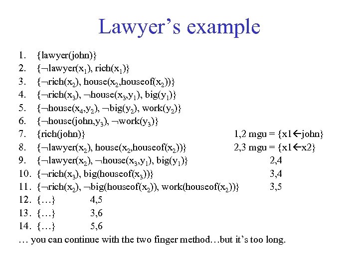 Lawyer’s example 1. {lawyer(john)} 2. { lawyer(x 1), rich(x 1)} 3. { rich(x 2),