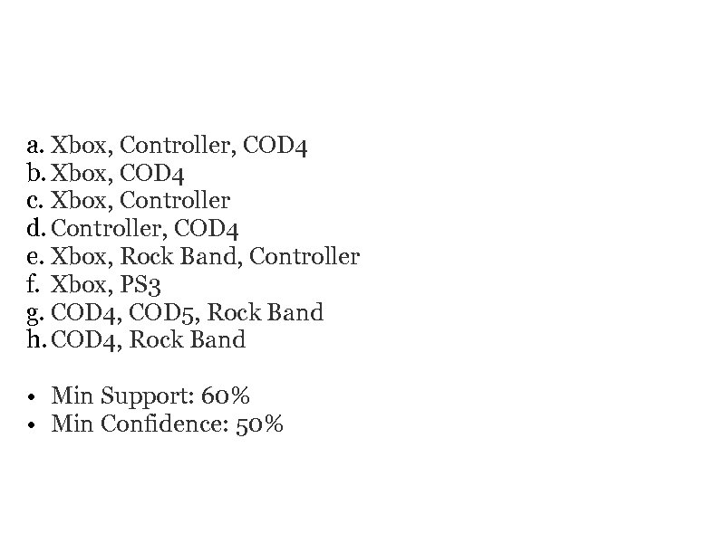 SAMPLE DATA a. Xbox, Controller, COD 4 b. Xbox, COD 4 c. Xbox, Controller